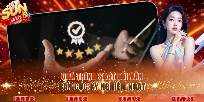 qua trinh soat loi van ban cuc ky nghiem ngat Quá trình soát lỗi văn bản cực kỳ nghiêm ngặt
